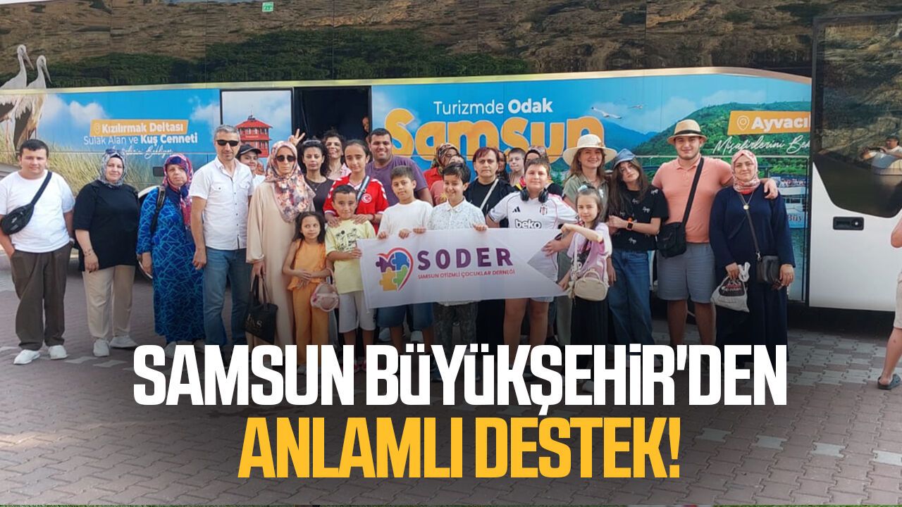Samsun Büyükşehir'den otizmli bireylere gezi desteği