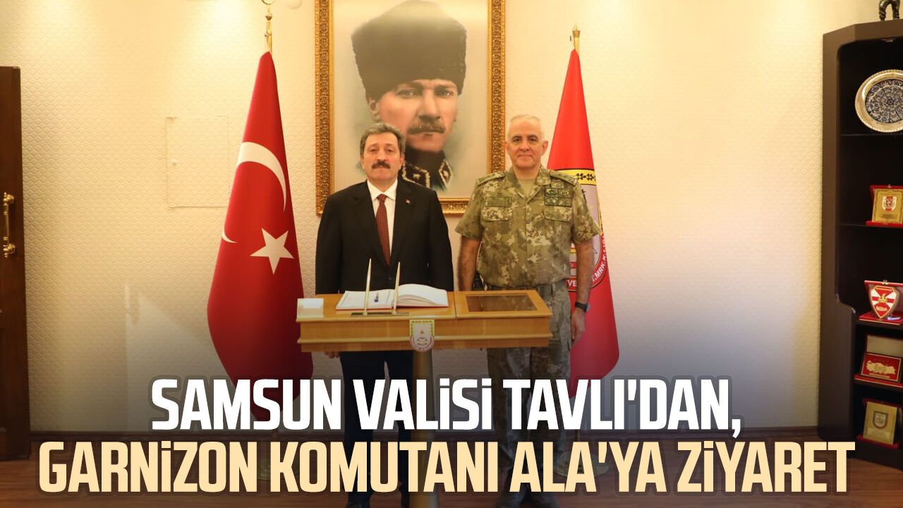 Samsun Valisi Orhan Tavlı'dan, Garnizon Komutanı Davut Ala'ya ziyaret