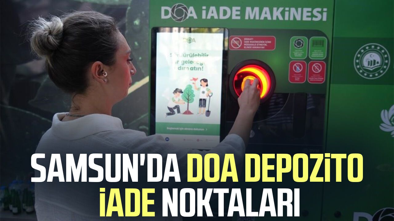 Samsun'da DOA depozito iade noktaları