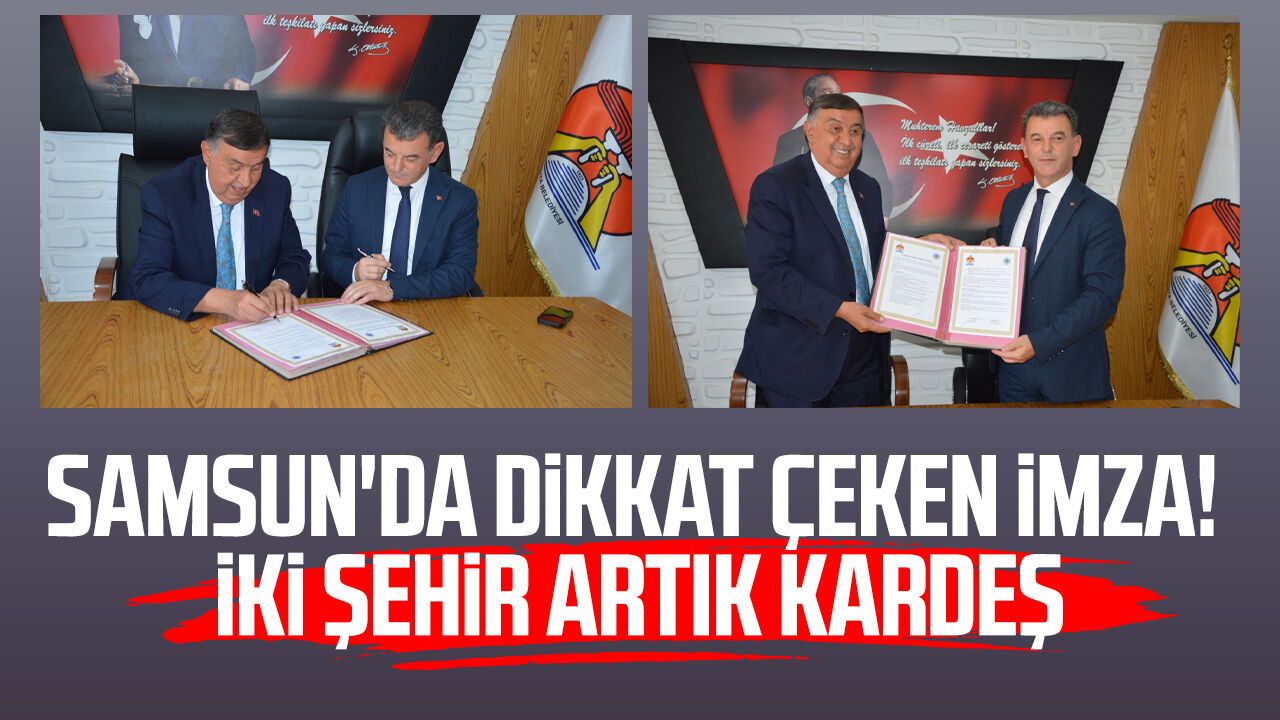 Samsun'dan Tekirdağ'a uzanan kardeşlik! İmzalar atıldı