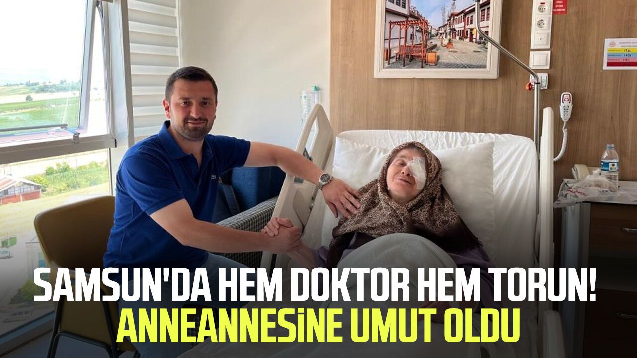 Samsun'da yıllardır korktuğu ameliyatı torunu yaptı!