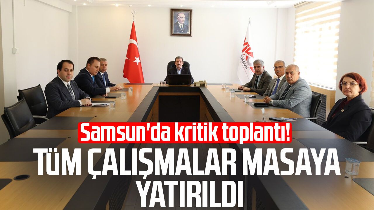 Samsun'da vali yardımcılarıyla kritik yatırım toplantısı yapıldı