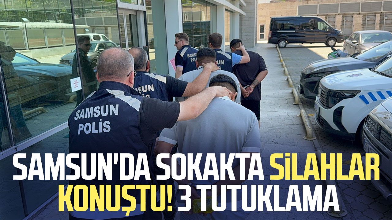 Samsun'da silahlı kavgaya 3 tutuklama