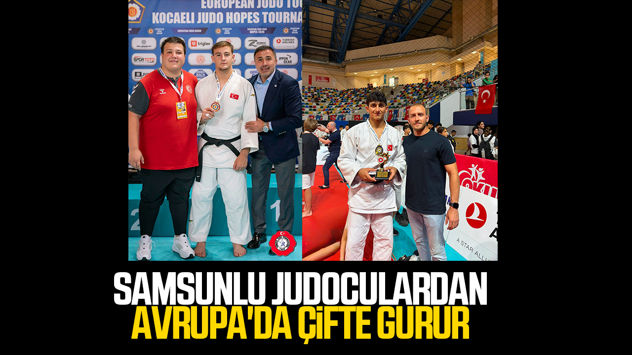 Samsunlu judoculardan Avrupa'da çifte gurur