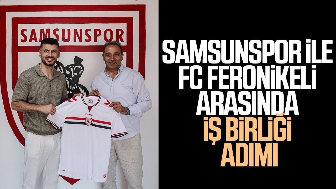 Samsunspor ile FC Feronikeli arasında iş birliği adımı