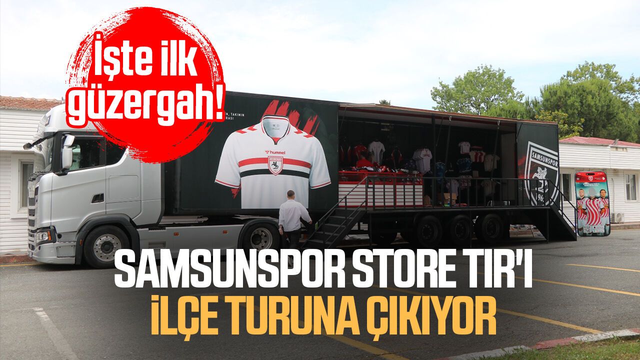 Samsunspor Store TIR'ı ilçe turuna çıkıyor! İşte ilk güzergah