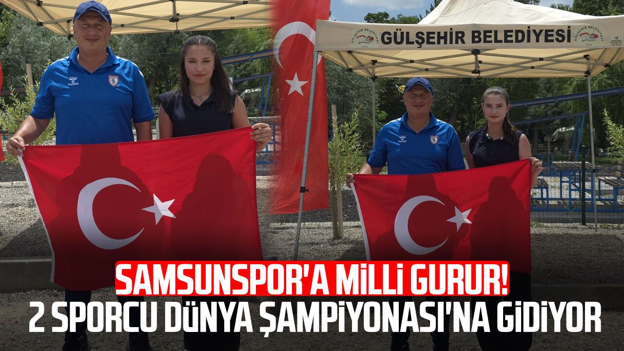 Samsunspor'a milli gurur! 2 sporcu Dünya Şampiyonası'na gidiyor