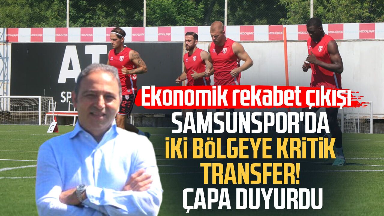 Samsunspor'da iki bölgeye kritik transfer! Fuat Çapa duyurdu