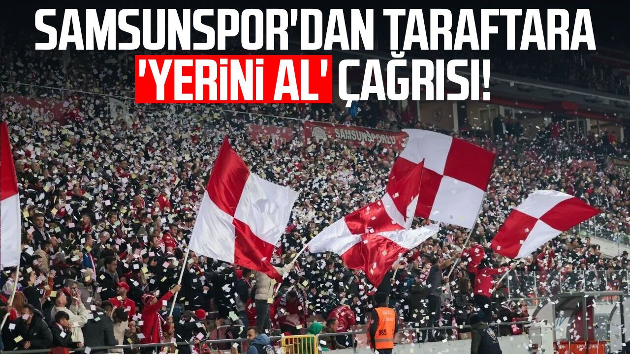 Samsunspor'dan taraftara 'yerini al' çağrısı!