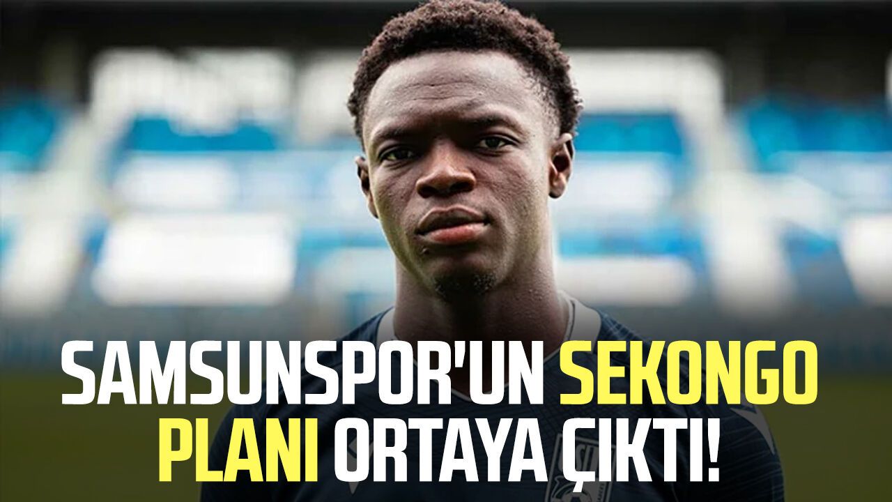 Samsunspor'un Antoine Sekongo planı ortaya çıktı!