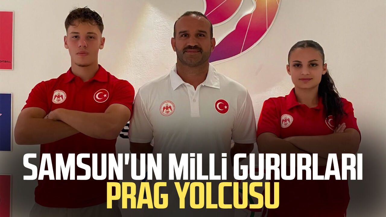 Samsun'un milli gururları Prag yolcusu