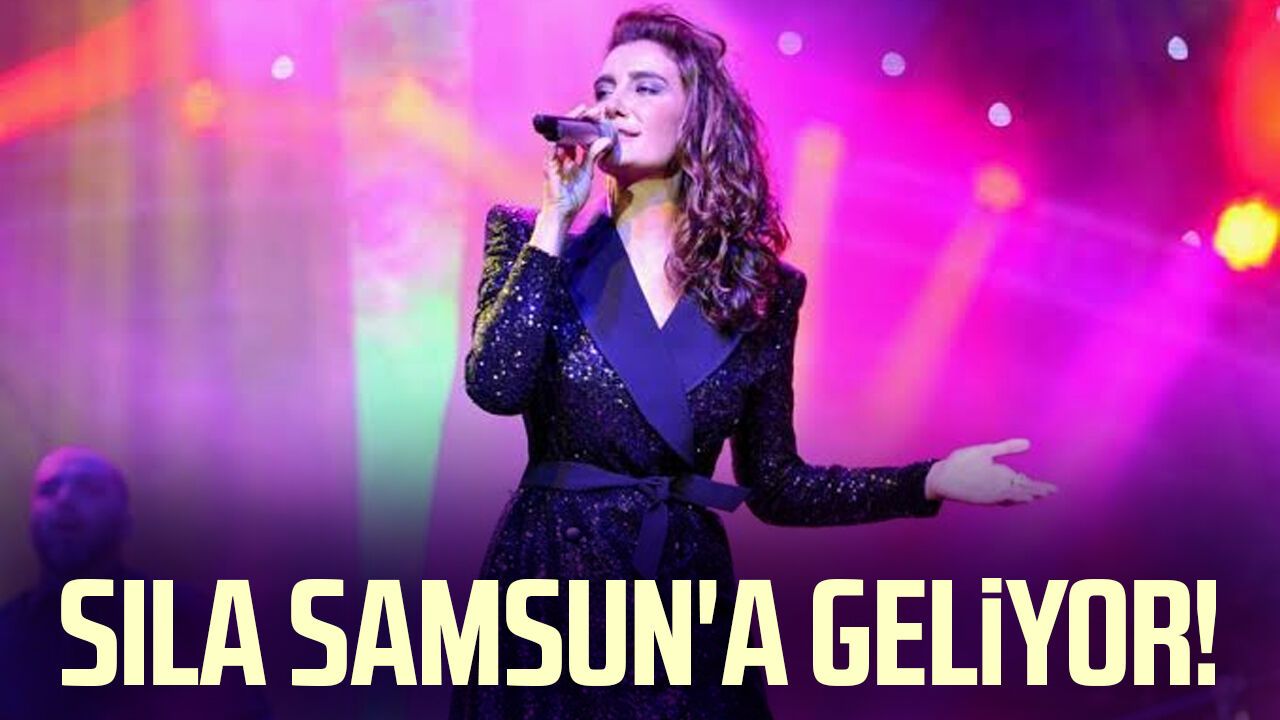 Sıla Samsun'a geliyor! İşte konserin detayları