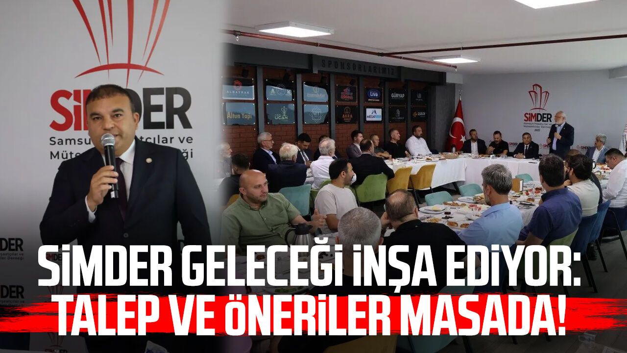 SİMDER geleceği inşa ediyor: Talep ve öneriler masada!