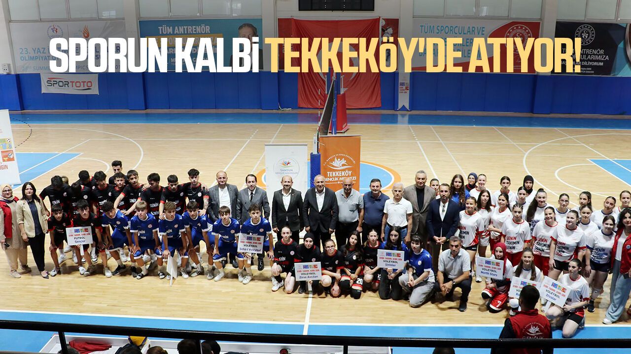 Sporun kalbi Tekkeköy'de atıyor!