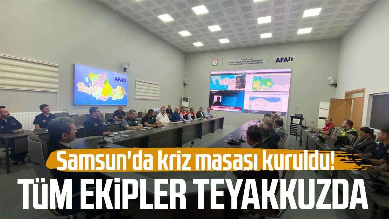 Turuncu kod sonrası Samsun'da kriz masası kuruldu!