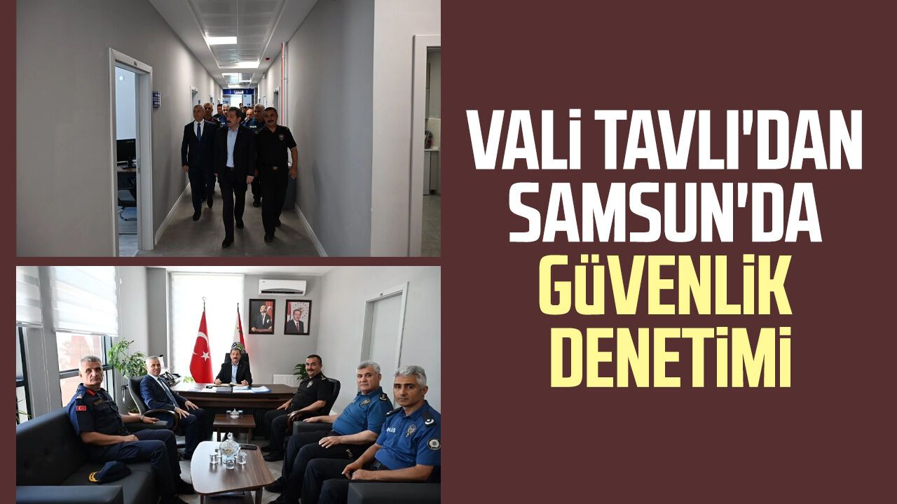 Samsun Valisi Orhan Tavlı, Atakum İlçe Emniyet Müdürlüğü'nü ziyaret etti