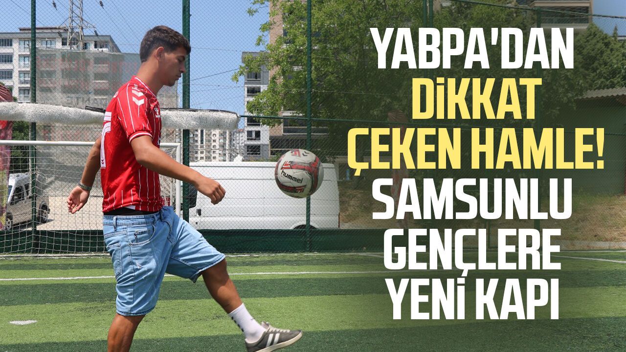 YABPA'dan dikkat çeken hamle! Samsunlu gençlere yeni kapı