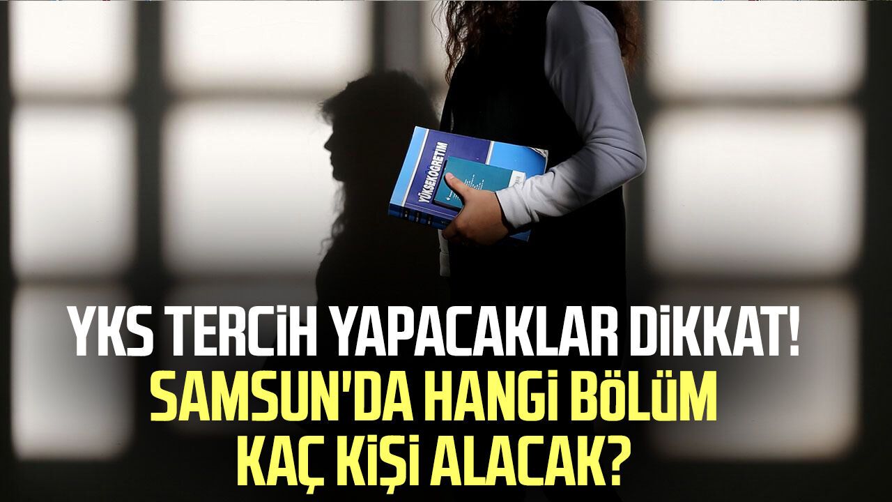 Samsun'da YKS tercih heyecanı! Kontenjanlar belli oldu