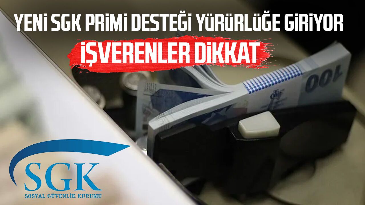 İşverenler dikkat! Yeni SGK primi desteği yürürlüğe giriyor