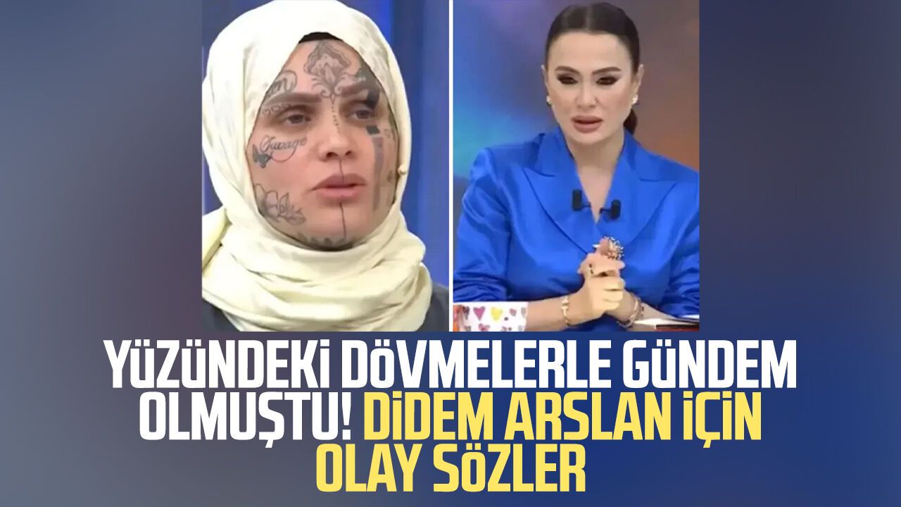 Yüzündeki dövmelerle gündem olmuştu! Didem Arslan için olay sözler