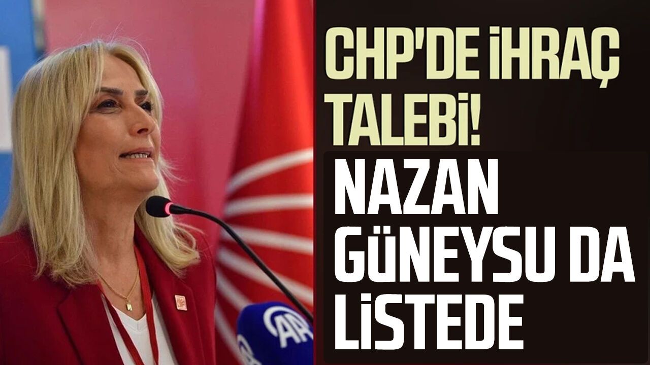 CHP'de ihraç talebi! Samsun'dan Nazan Yurttutan Güneysu da listede