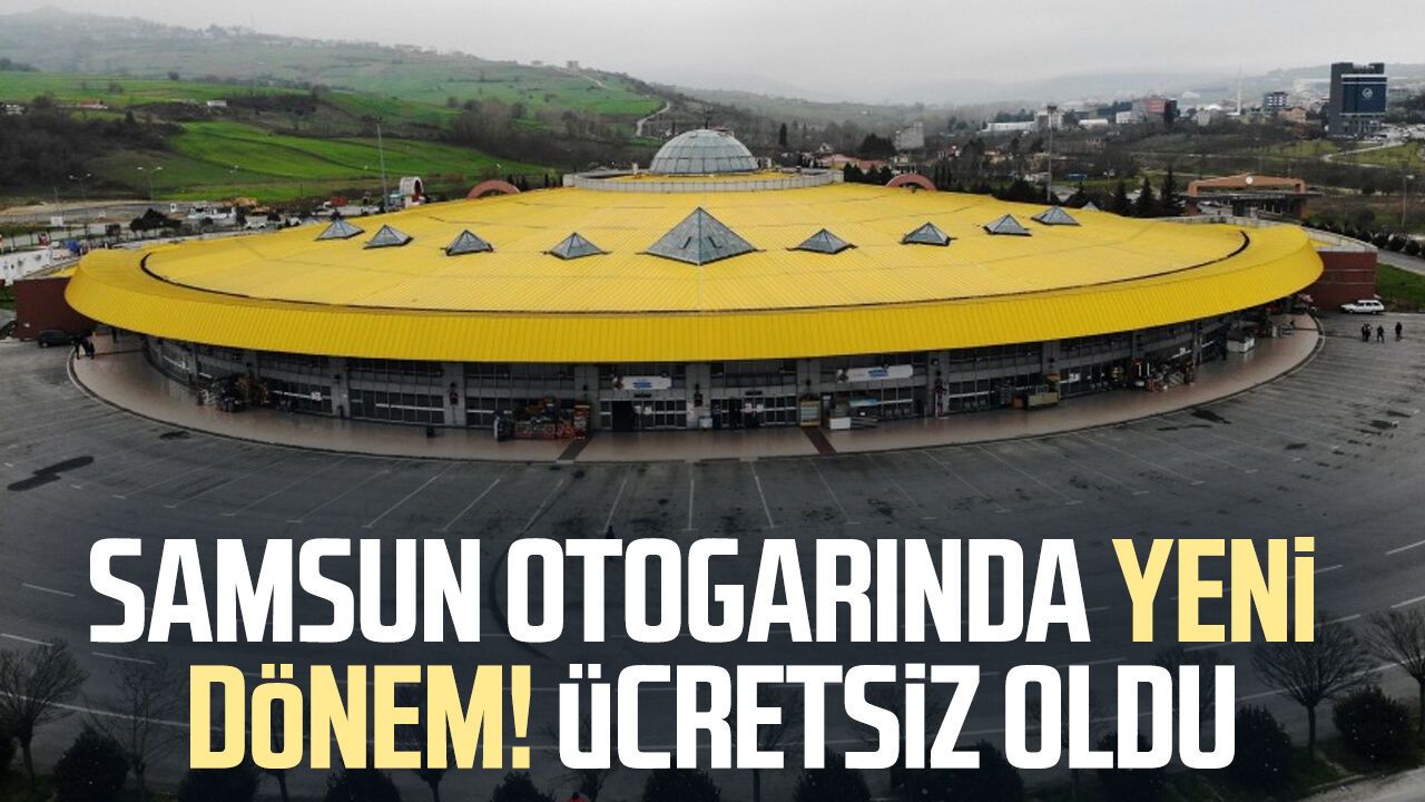 Samsun otogarında yeni dönem! Ücretsiz oldu