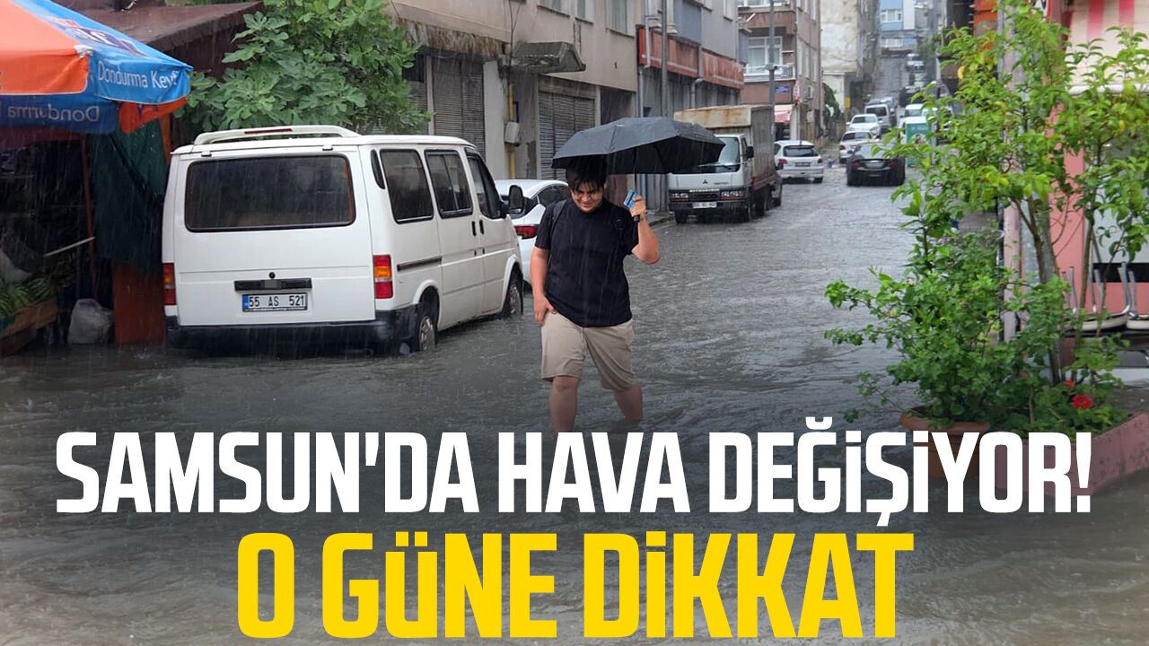 Samsun’da 4 gün yağış var! Cumartesi kuvvetli olacak