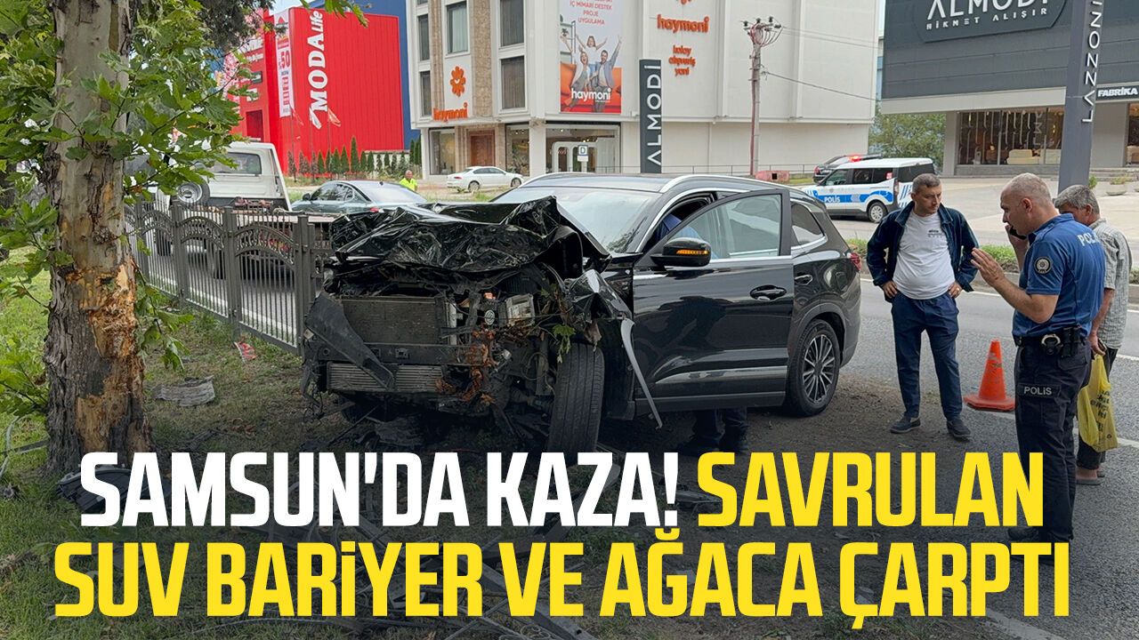 Samsun'da kaza: Savrulan SUV bariyer ve ağaca çarptı