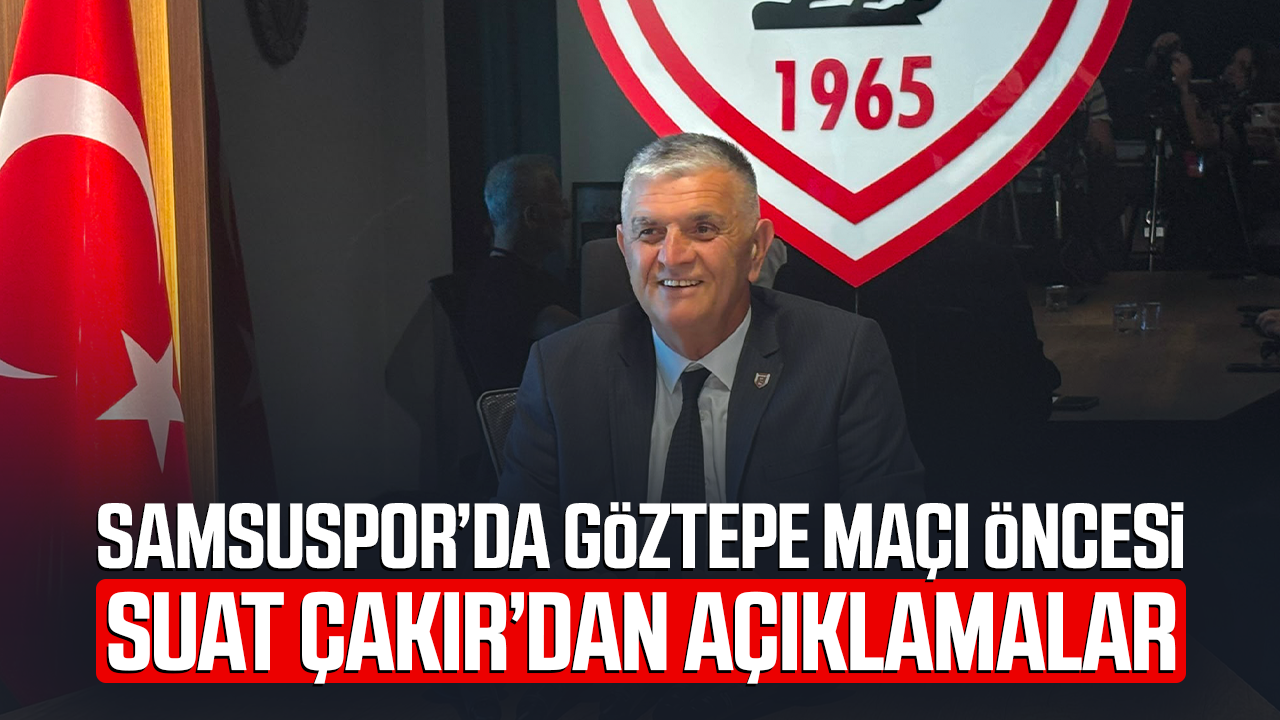 Samsunspor’da hedef Avrupa! Suat Çakır sezon planını açıkladı