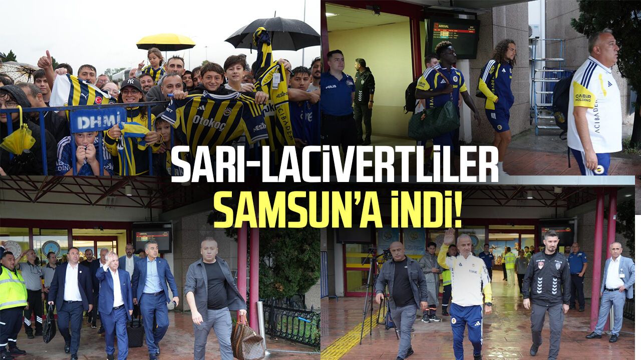 Sarı-lacivertliler Samsun’a indi!