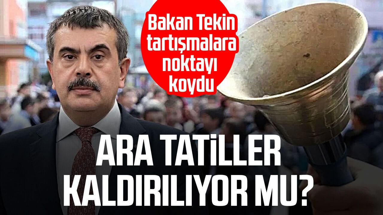 Ara tatiller kaldırılıyor mu? Bakan Tekin, tartışmalara noktayı koydu
