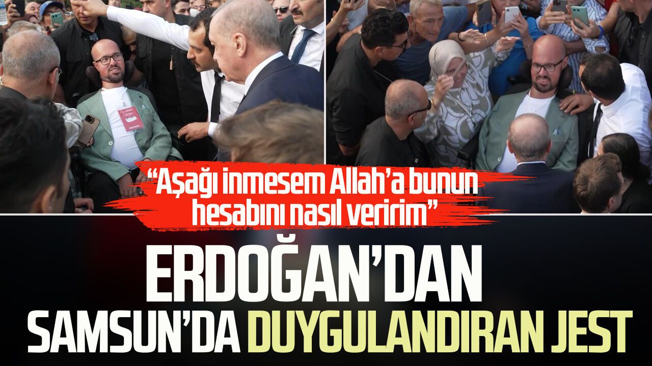 Erdoğan’dan Samsun’da duygulandıran jest