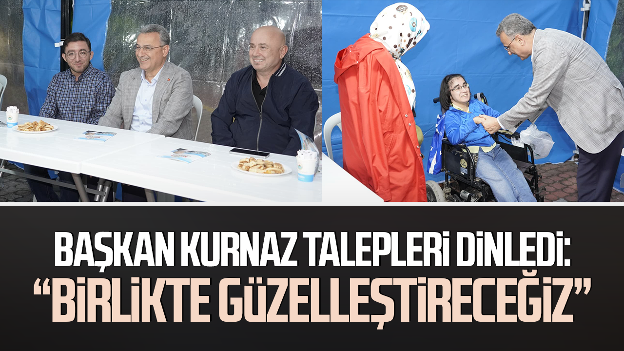 Başkan İhsan Kurnaz talepleri dinledi: “Birlikte güzelleştireceğiz”