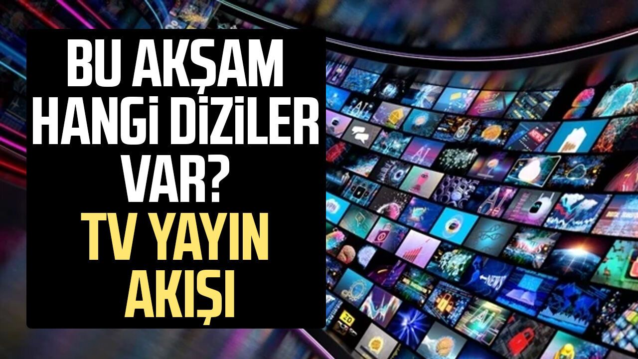 29 Eylül bu akşam hangi diziler var saat kaçta?