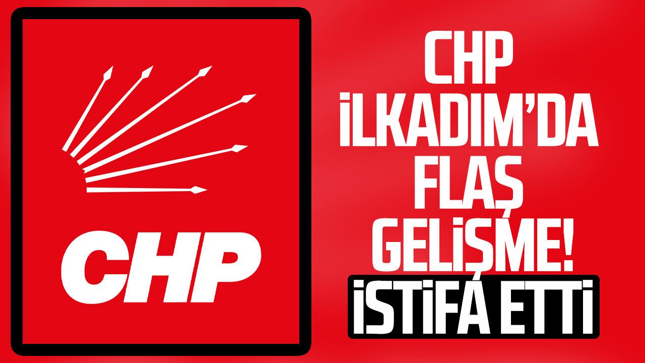 CHP İlkadım İlçe Başkanı Nihat Eroğlu istifa etti!