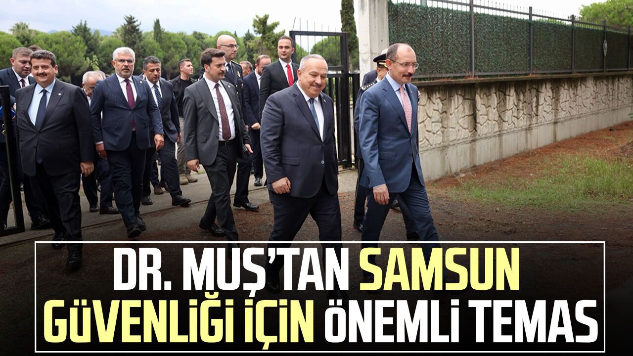 Mehmet Muş ve Ali Fidan’dan Samsun’da güvenlik görüşmesi