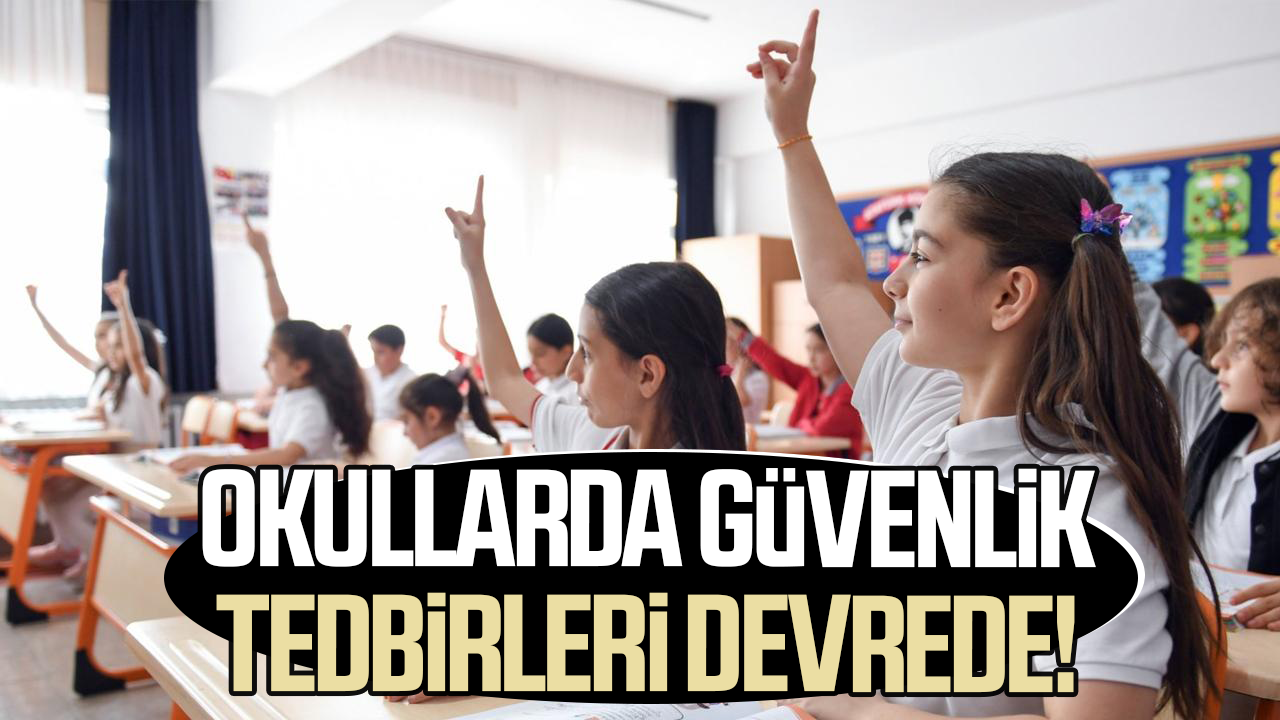 Okullarda güvenlik tedbirleri devrede