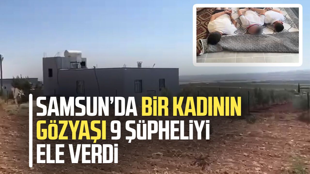 Samsun polisi ağlayan kadından yola çıktı: İz Şanlıurfa'ya uzandı