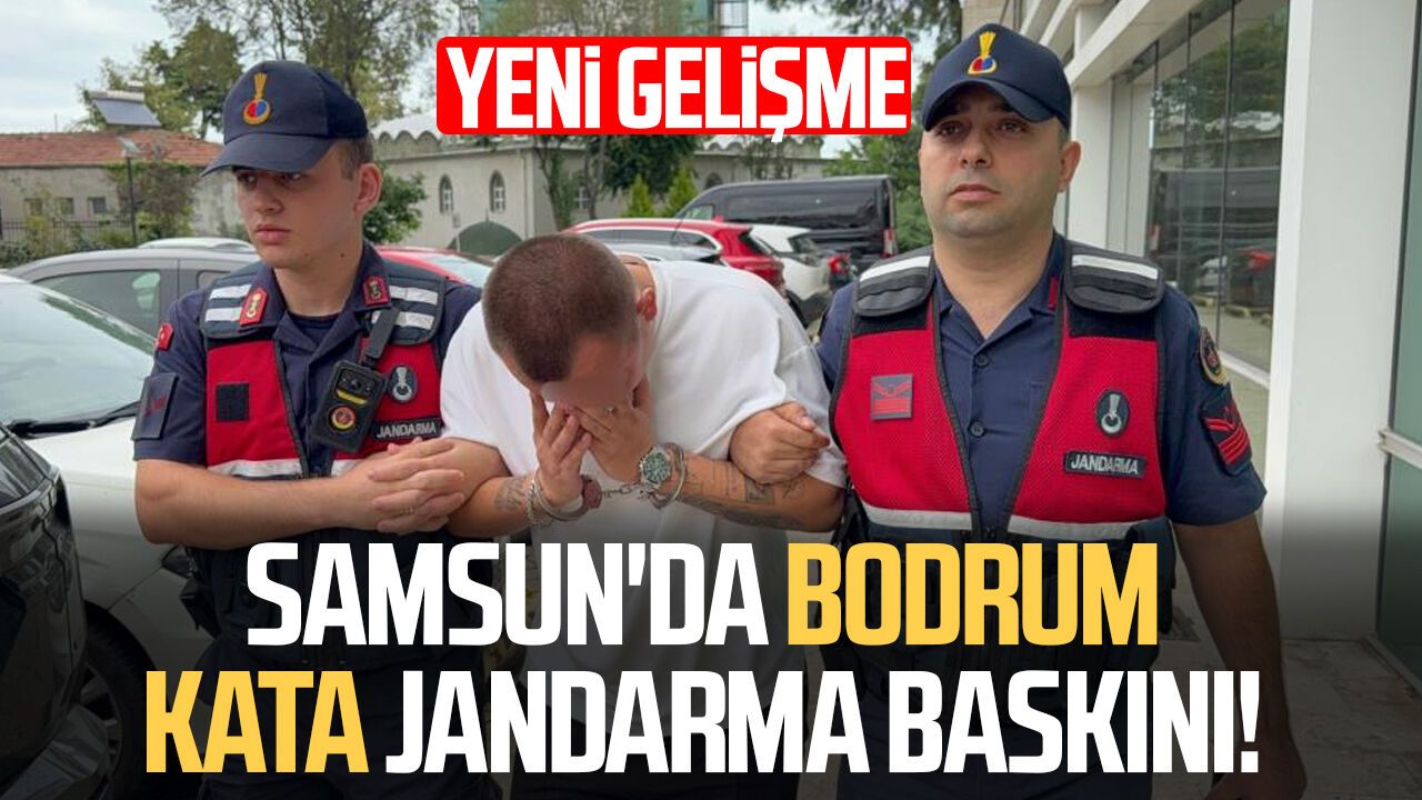 Samsun'da bodrum kata jandarma baskını! Yeni gelişme
