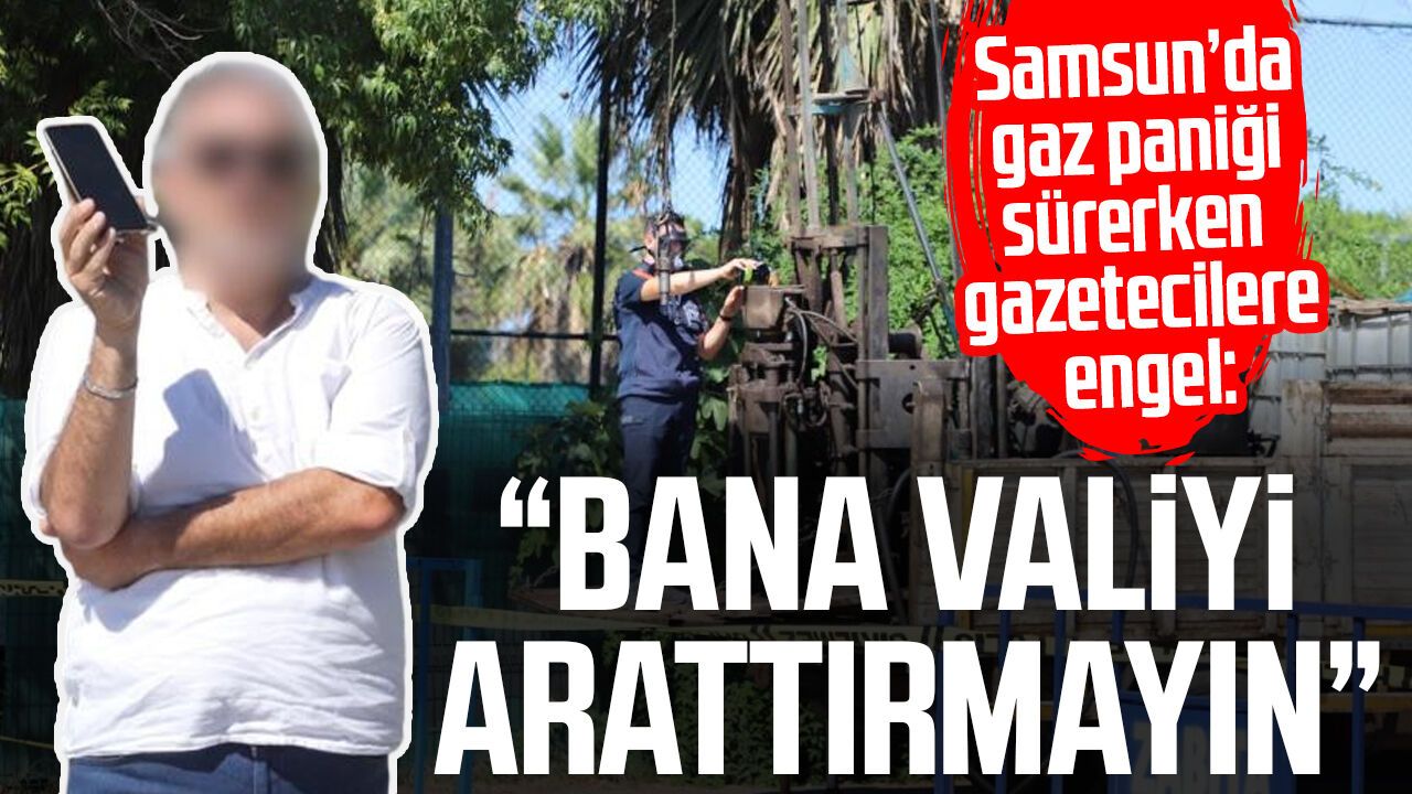 Samsun’da sondaj çalışmasında gaz paniği: Gazetecilere müdahale