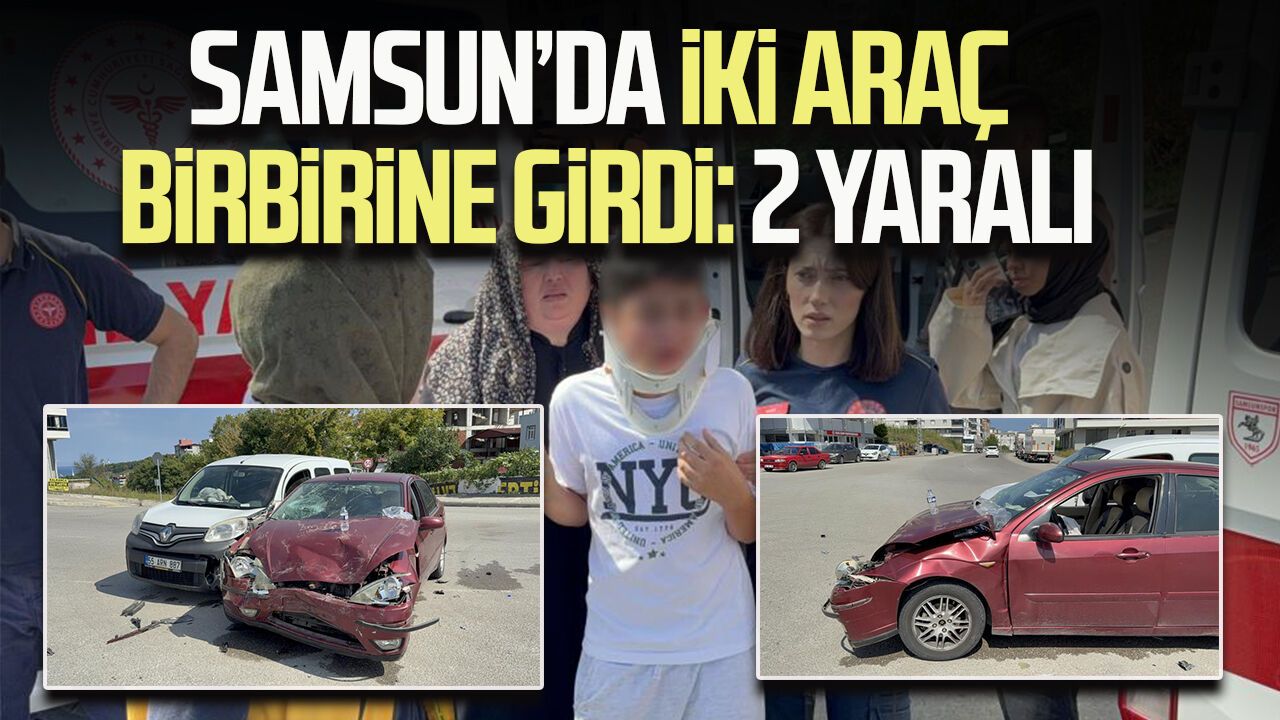 Samsun'da otomobil ile hafif ticari araç çarpıştı: 2 yaralı