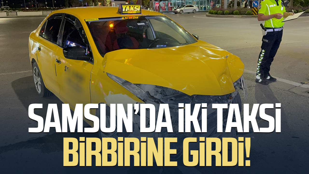 Samsun’da iki ticari taksi çarpıştı: 2 yaralı