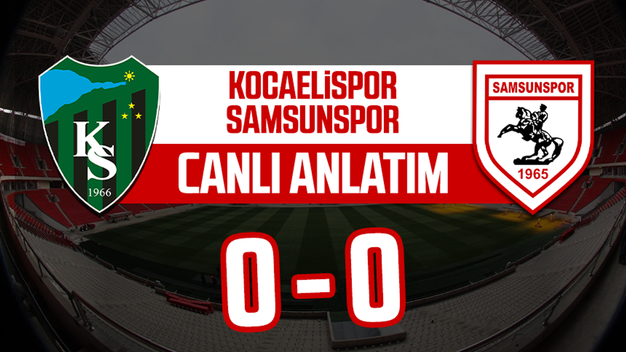 CANLI ANLATIM | Kocaelispor - Samsunspor maçının canlı anlatımı