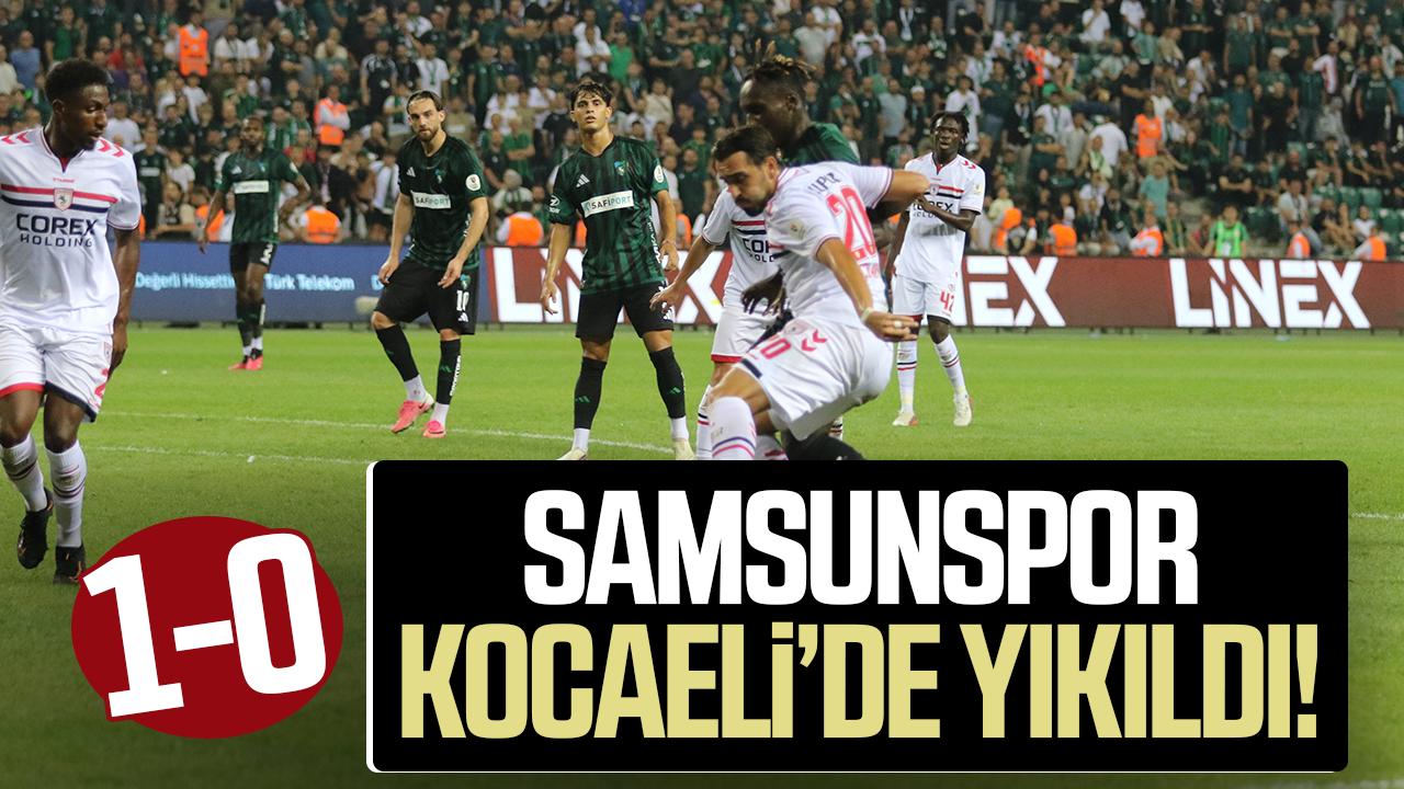 Samsunspor Kocaeli’de yıkıldı! 3 puan evde kaldı