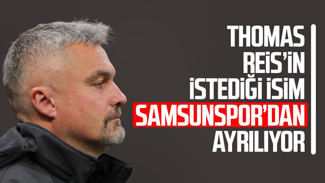 Thomas Reis’in istediği isim Samsunspor’dan ayrılıyor