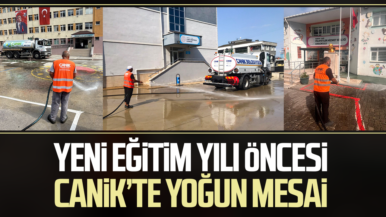 Yeni eğitim yılı öncesi Canik’te yoğun mesai