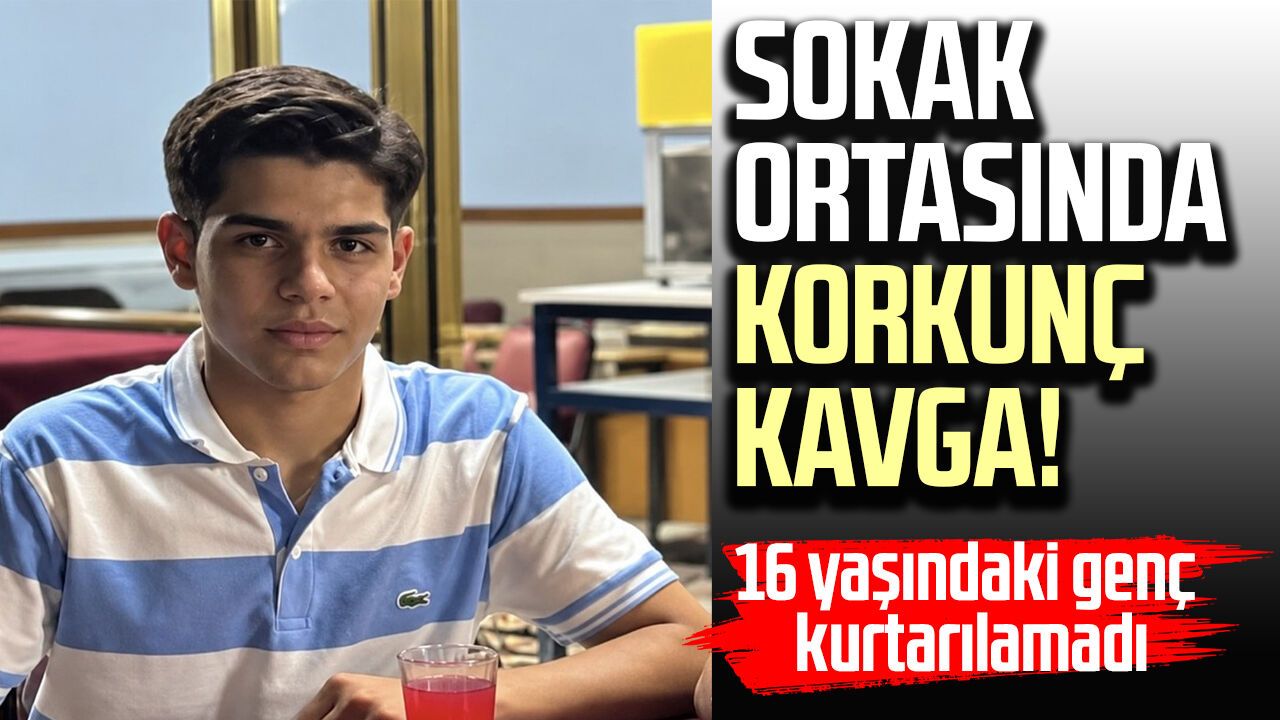 Sokak ortasında korkunç kavga! 16 yaşındaki genç kurtarılamadı