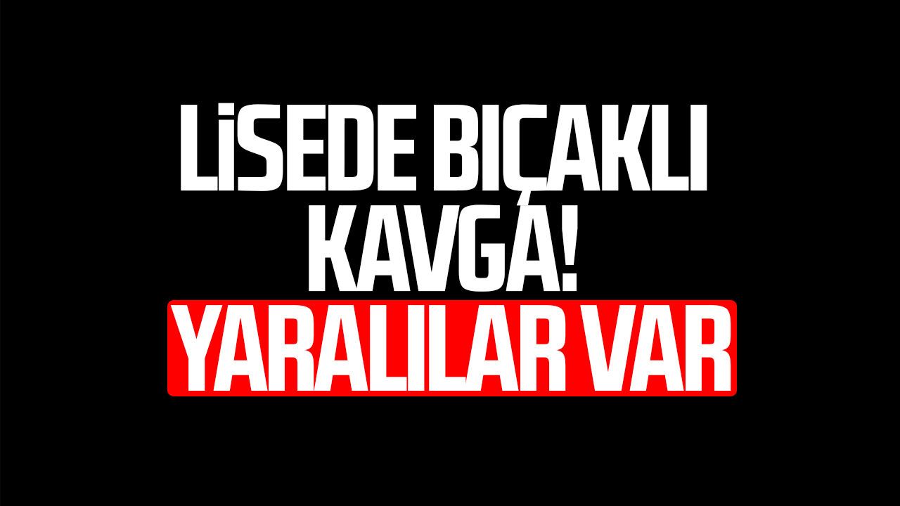 Esenyurt’ta lisede bıçaklı kavga! Yaralılar var
