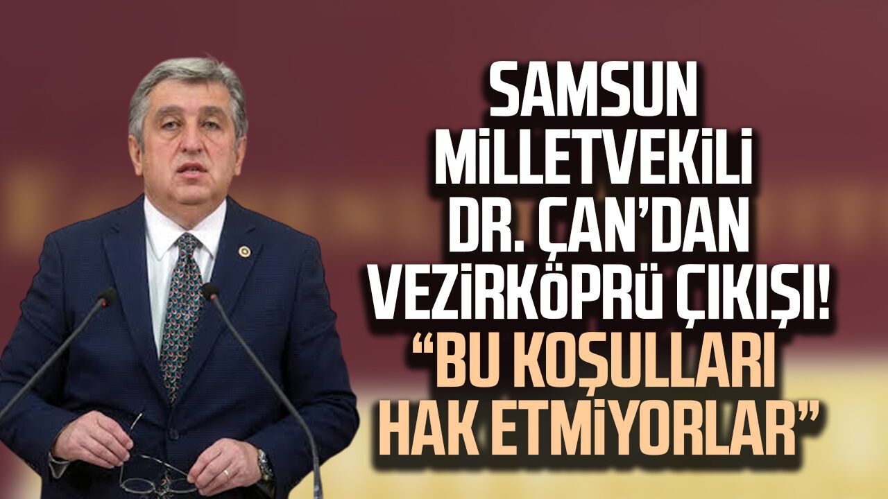 Samsun Milletvekili Dr. Murat Çan’dan Vezirköprü çıkışı!