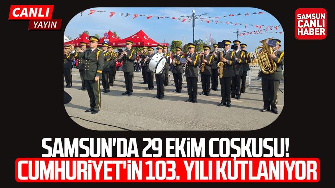 CANLI | Samsun'da 29 Ekim coşkusu! Cumhuriyet'in 103. yılı kutlanıyor